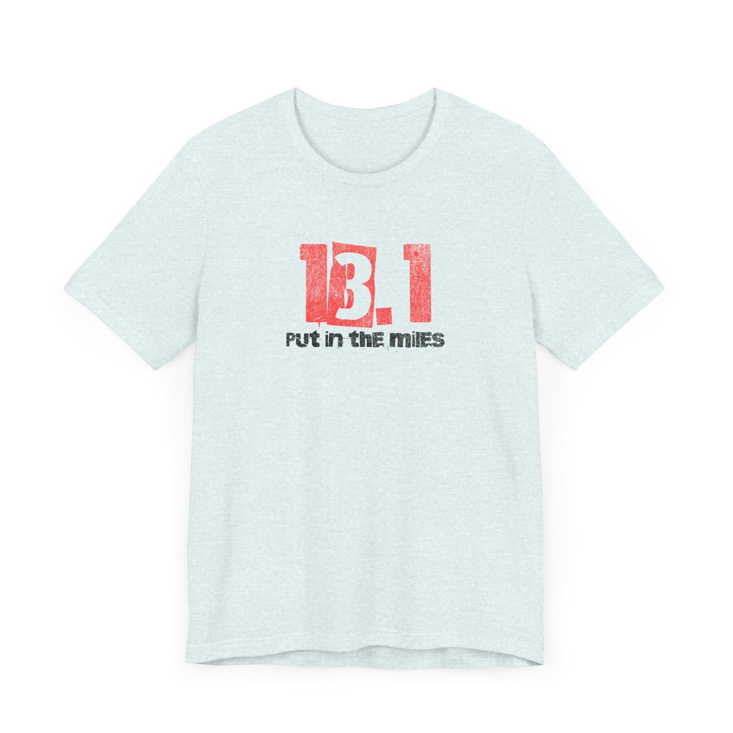 13.1 - Put in the Miles - Unisex Jersey Tee - Forward Gear Athletics