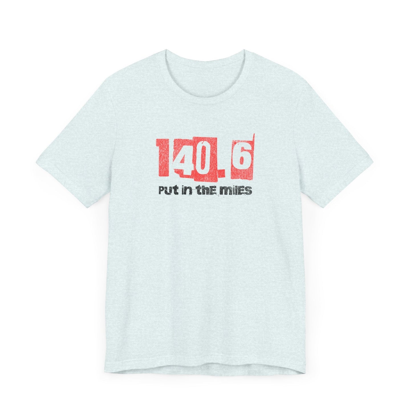 140.6 - Put in the Miles - Unisex Jersey Tee - Forward Gear Athletics