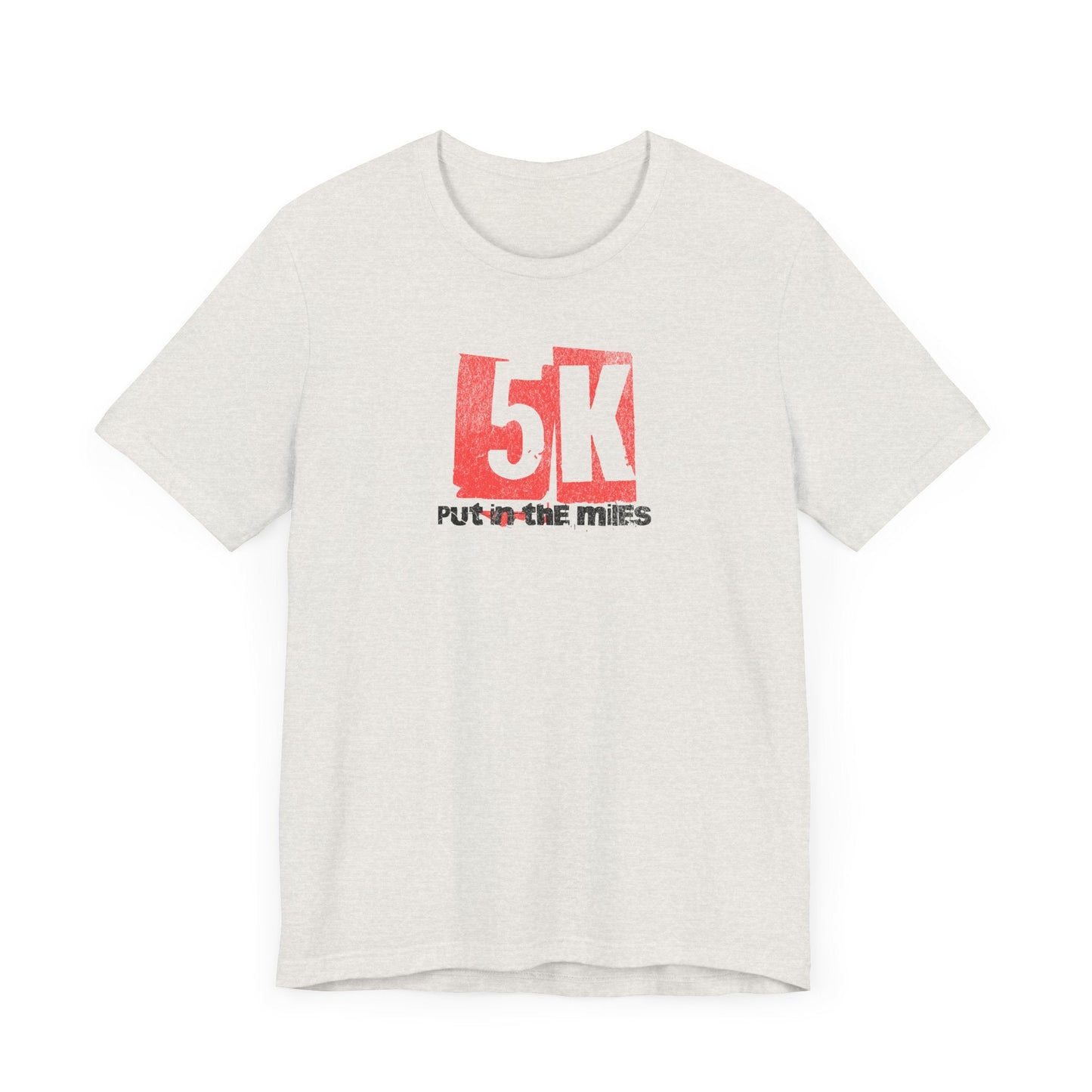 5k - Put in the Miles - Unisex Jersey Tee - Forward Gear Athletics