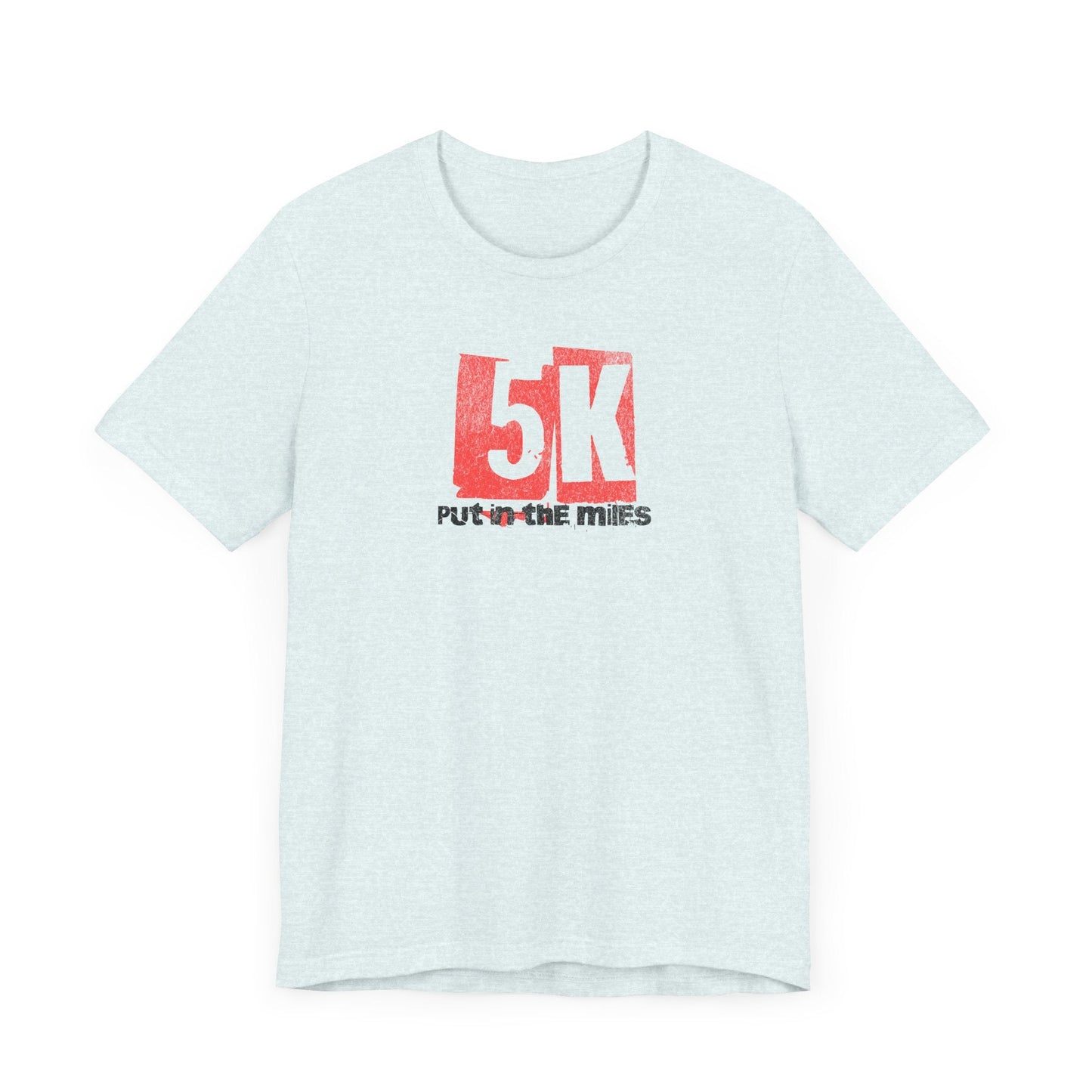 5k - Put in the Miles - Unisex Jersey Tee - Forward Gear Athletics