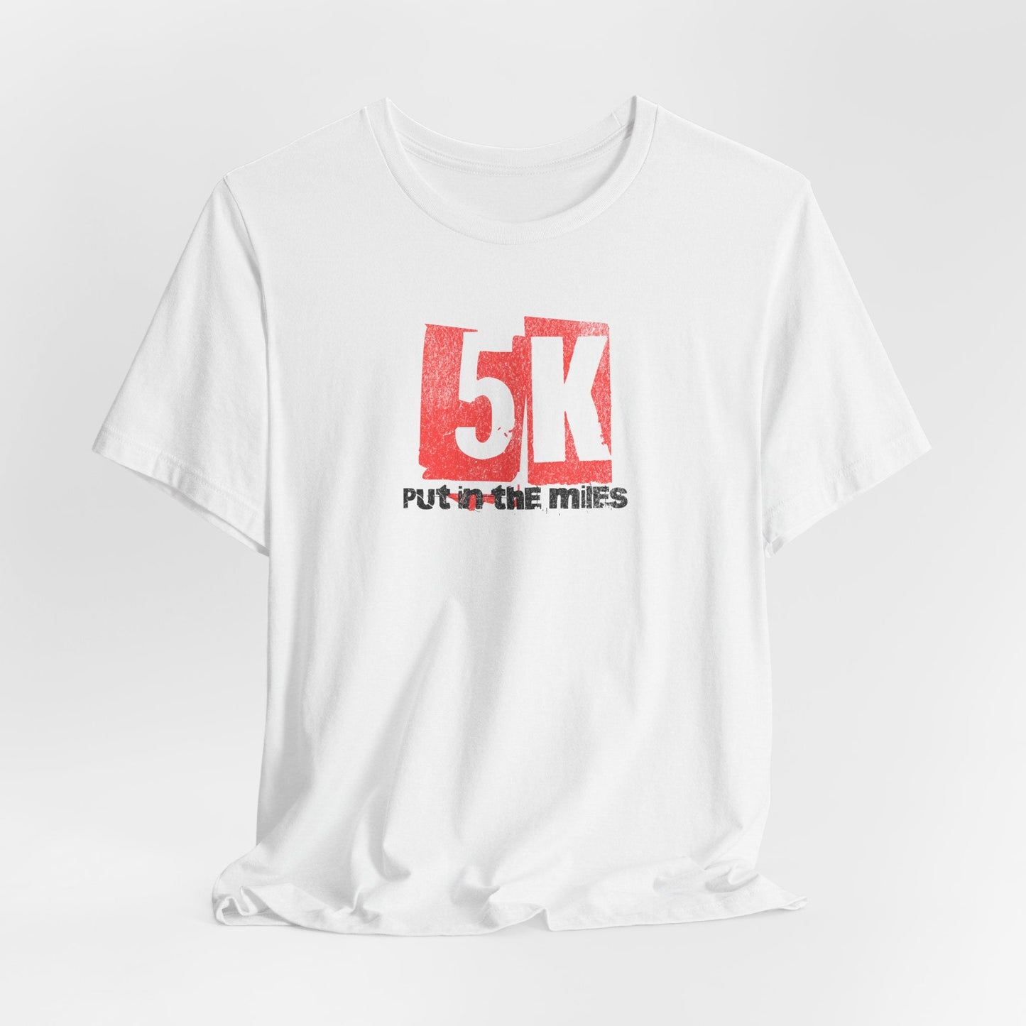 5k - Put in the Miles - Unisex Jersey Tee - Forward Gear Athletics