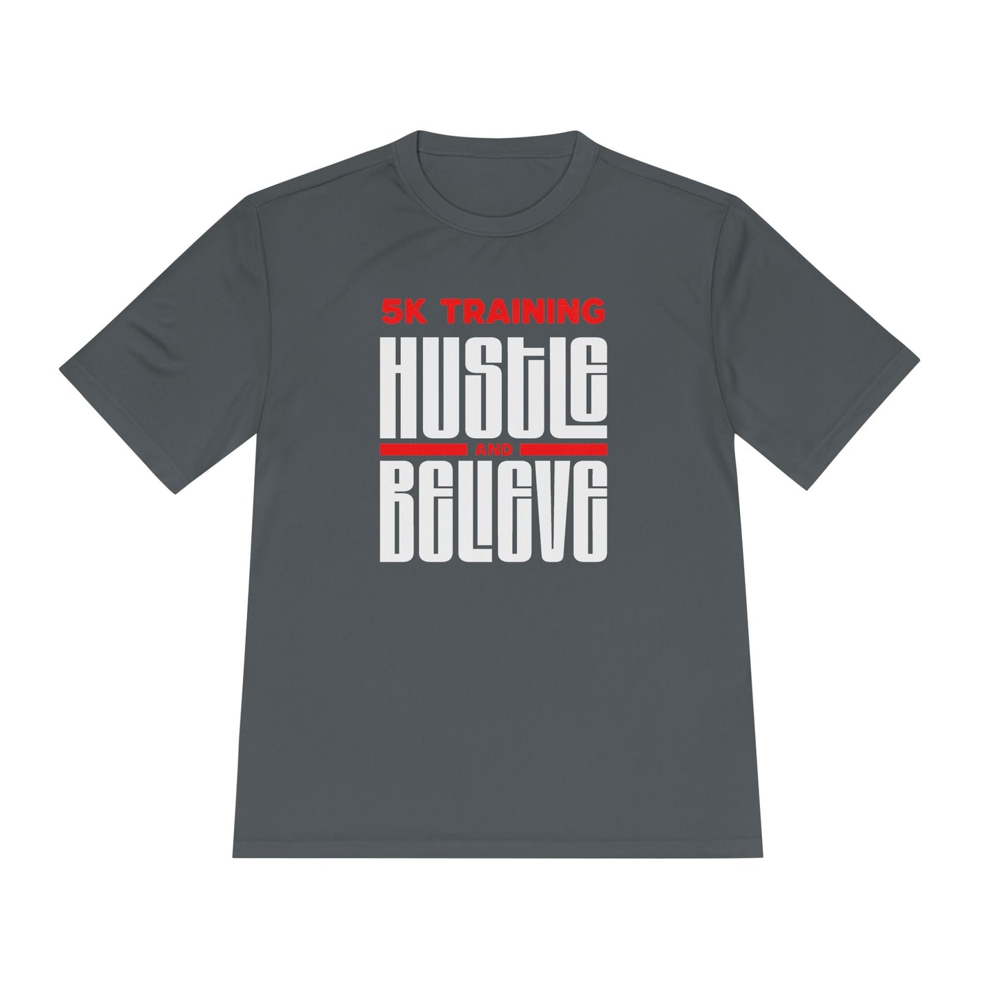 5k Training Hustle and Believe Moisture Wicking Tee - Unisex - Forward Gear Athletics