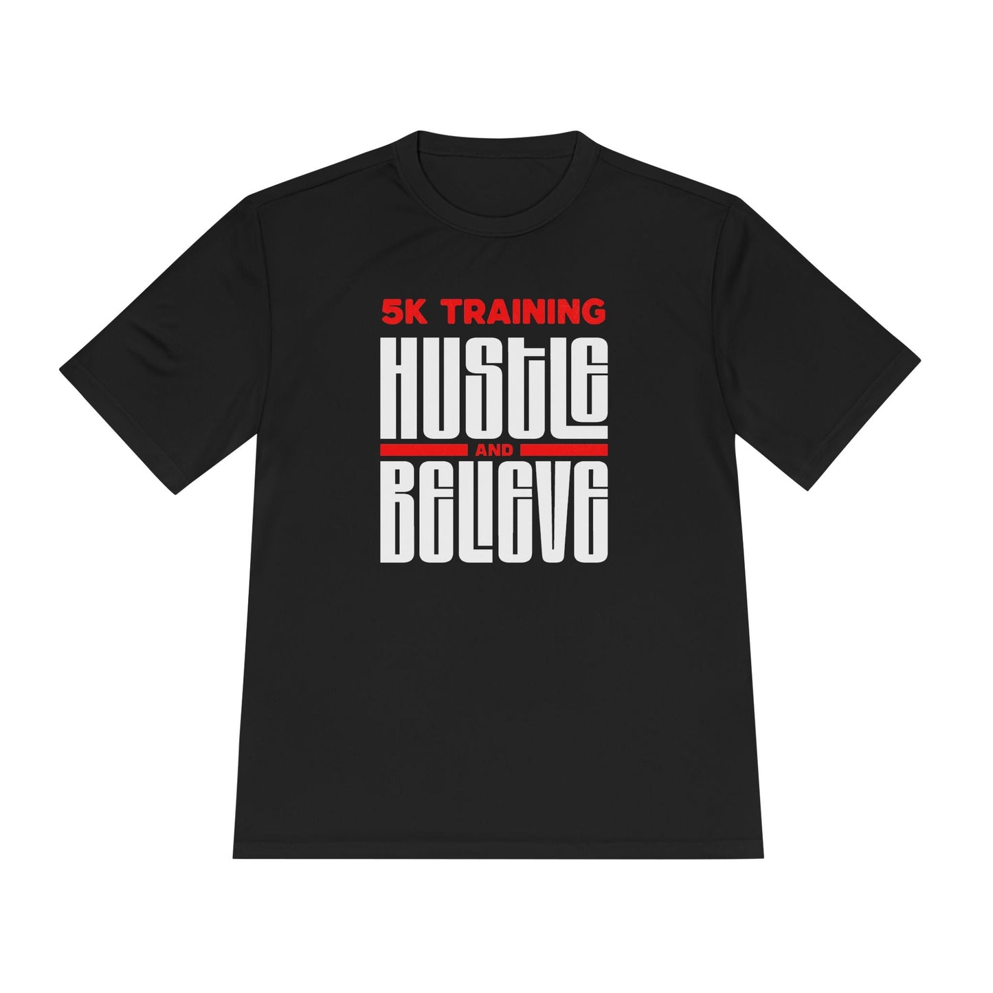 5k Training Hustle and Believe Moisture Wicking Tee - Unisex - Forward Gear Athletics