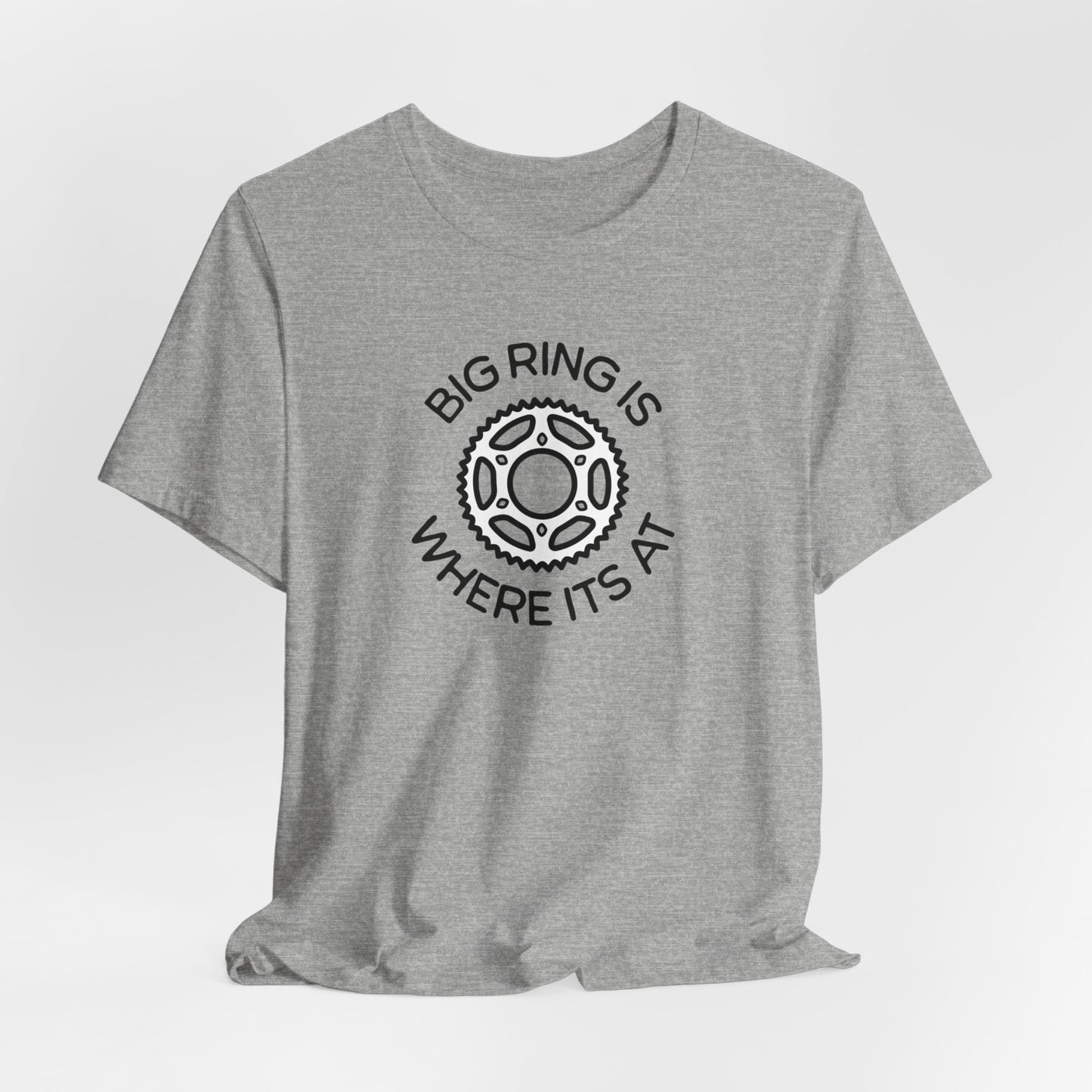 Big Ring is Where its At Cycling - Unisex Tee - Forward Gear Athletics
