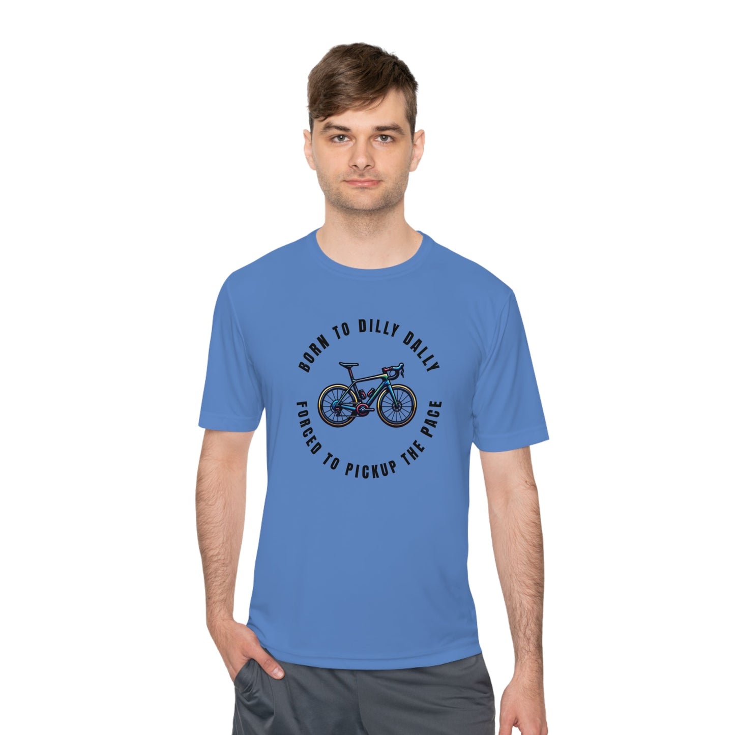 Born to Dilly Dally, Force to Pickup the Pace Cycling - Unisex Moisture Wicking Tee - Forward Gear Athletics