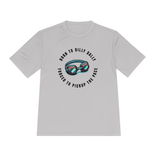 Born to Dilly Dally, Force to Pickup the Pace Swimming - Unisex Moisture Wicking Tee - Forward Gear Athletics
