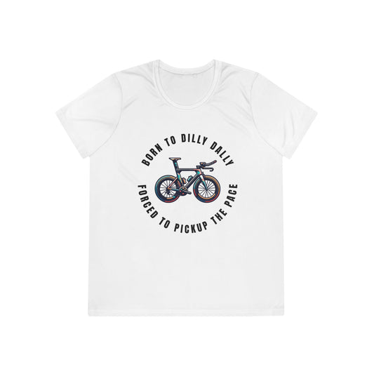 Born to Dilly Dally, Forced to Pickup the Pace Triathlon - Ladies - Fit Competitor Tee - Forward Gear Athletics