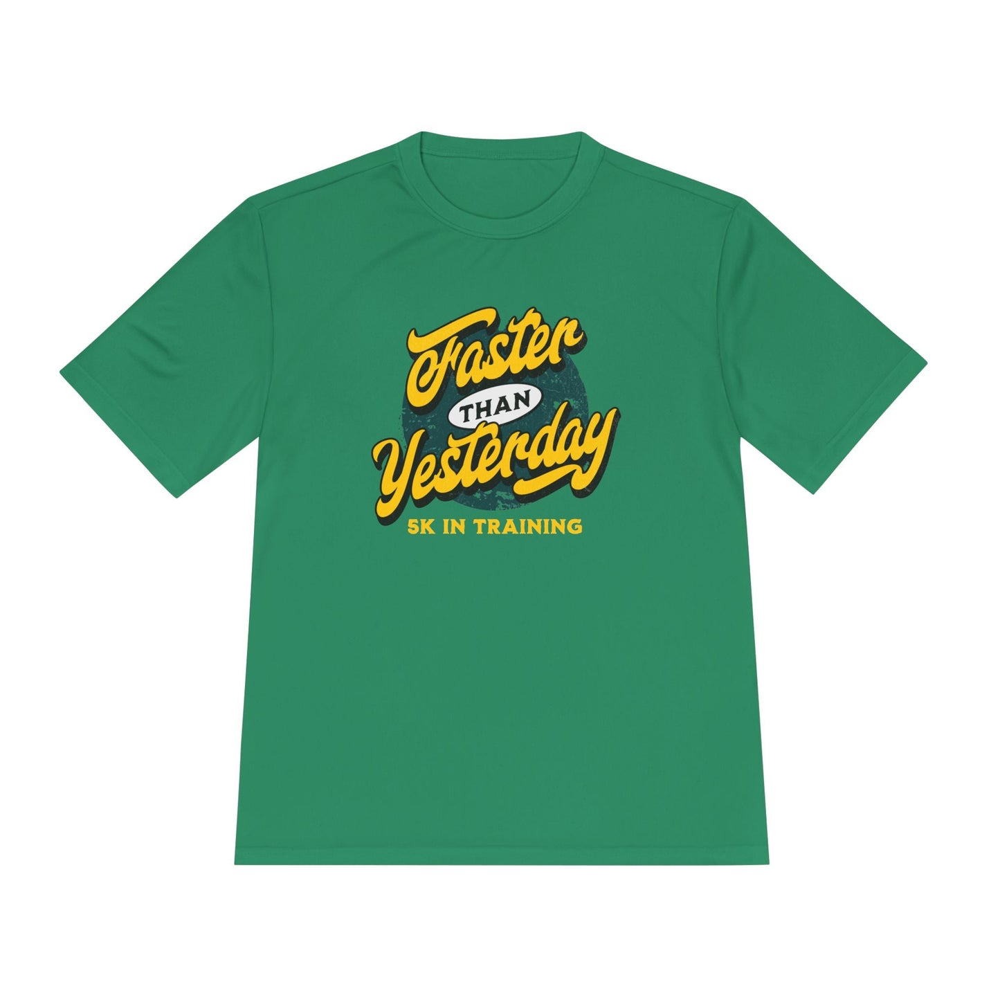 Faster Than Yesterday 5k In Training Moisture Wicking Tee - Unisex - Forward Gear Athletics