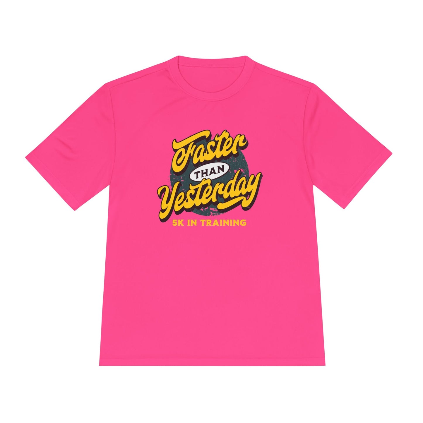 Faster Than Yesterday 5k In Training Moisture Wicking Tee - Unisex - Forward Gear Athletics