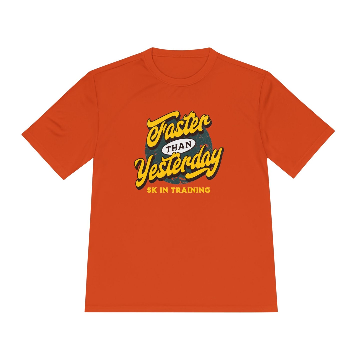 Faster Than Yesterday 5k In Training Moisture Wicking Tee - Unisex - Forward Gear Athletics