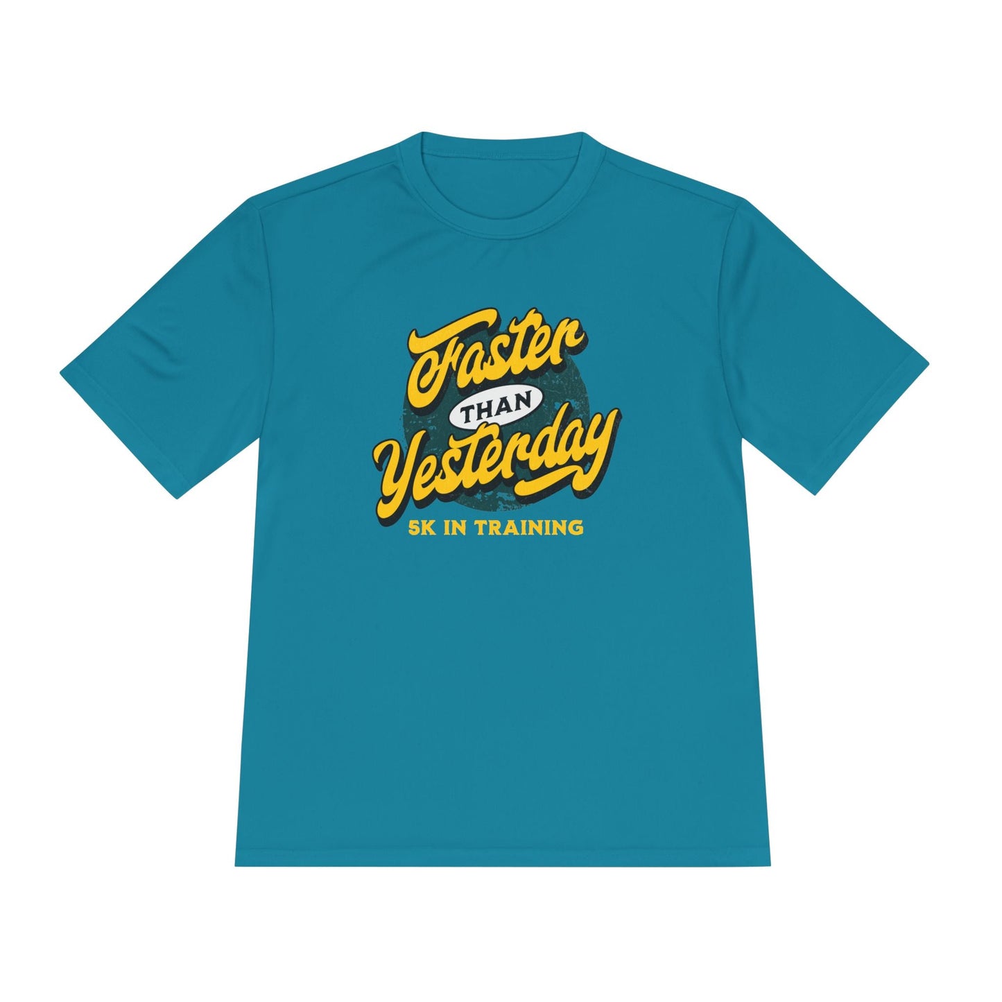 Faster Than Yesterday 5k In Training Moisture Wicking Tee - Unisex - Forward Gear Athletics