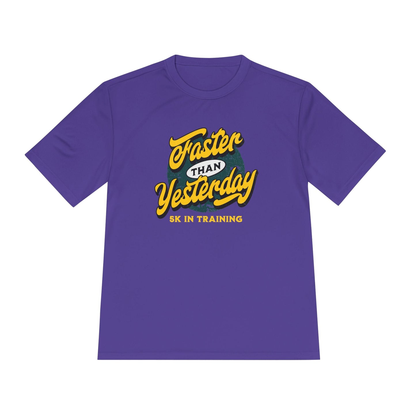 Faster Than Yesterday 5k In Training Moisture Wicking Tee - Unisex - Forward Gear Athletics
