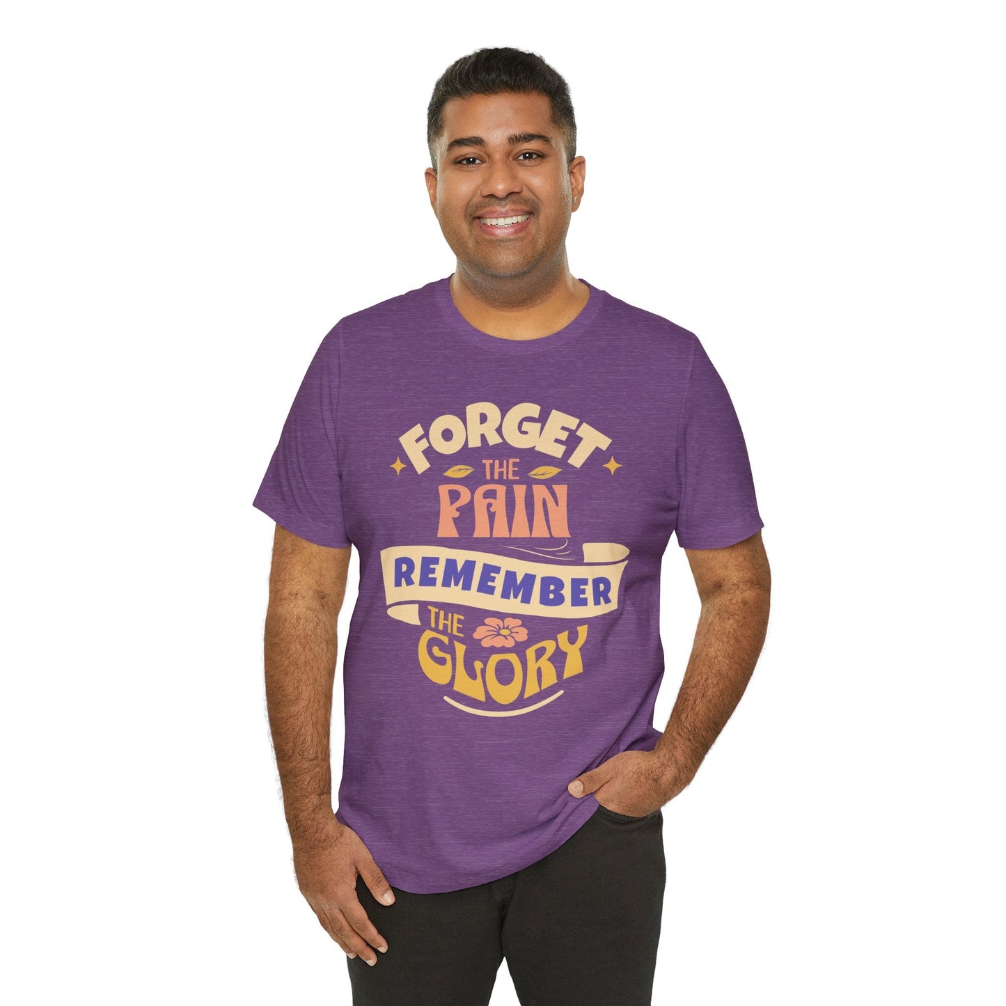 Forget the Pain and Remember the Glory - Unisex - Forward Gear Athletics
