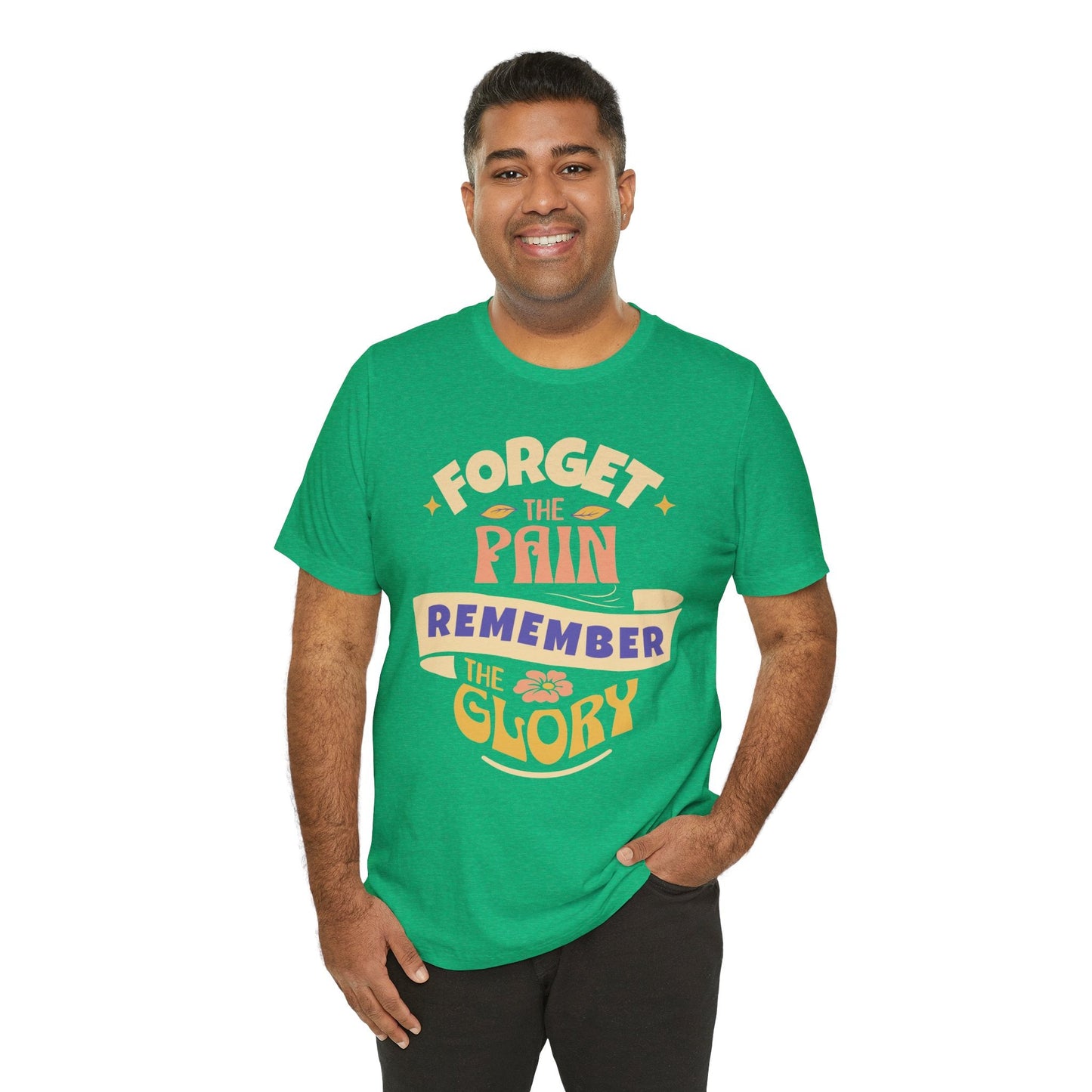 Forget the Pain and Remember the Glory - Unisex - Forward Gear Athletics