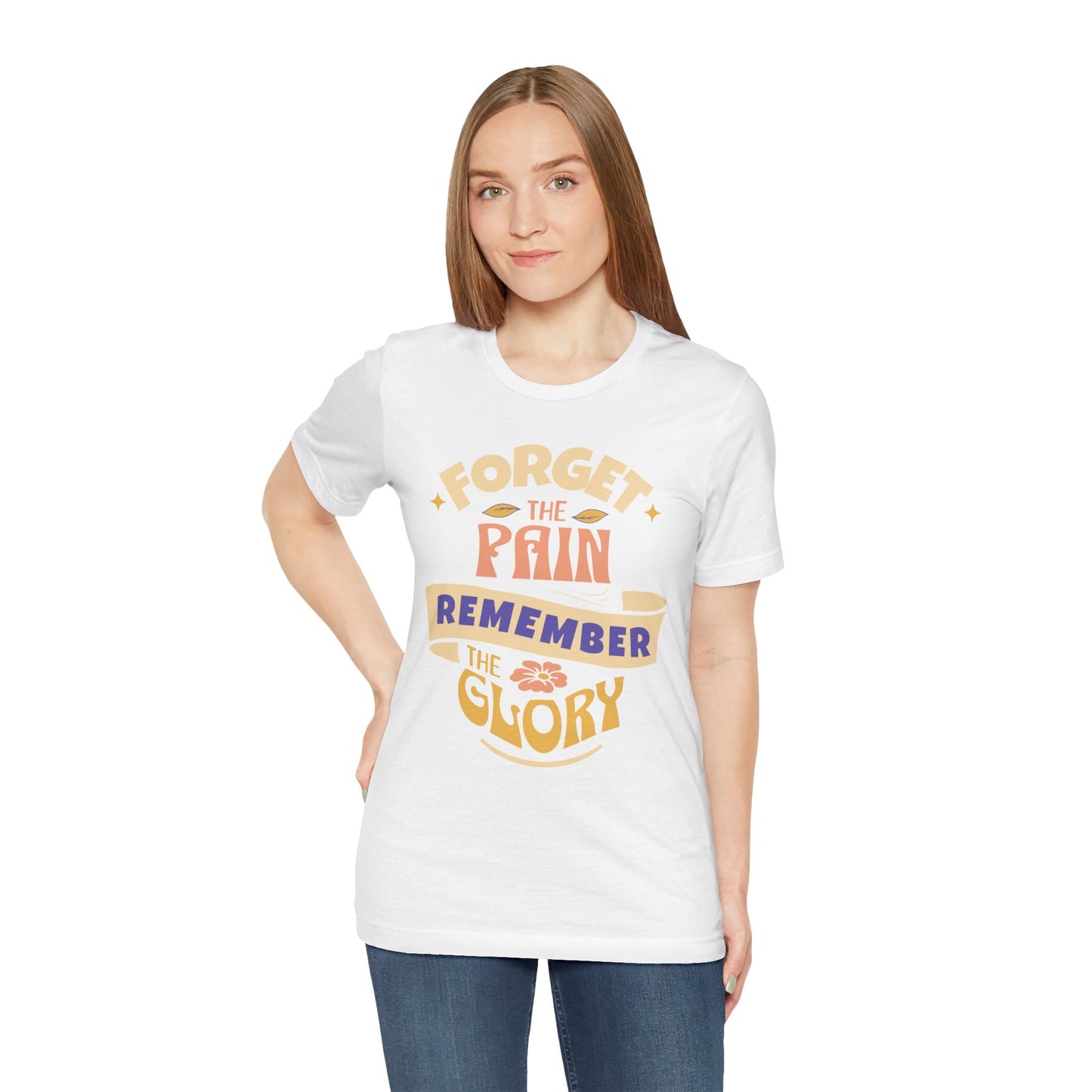 Forget the Pain and Remember the Glory - Unisex - Forward Gear Athletics