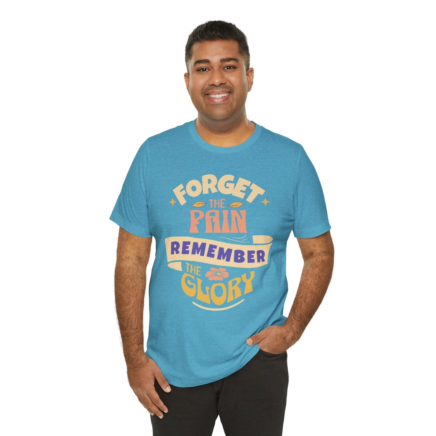 Forget the Pain and Remember the Glory - Unisex - Forward Gear Athletics