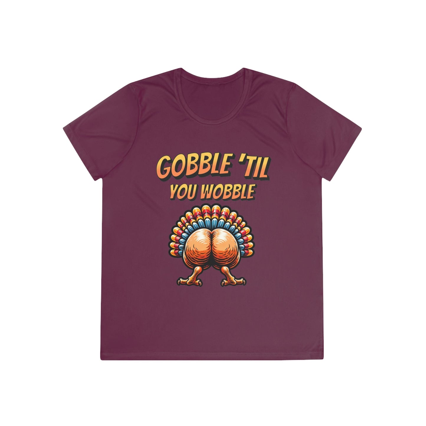 Gobble Till You Wobble - Turkey Behind - Ladies Competitor Tee - Forward Gear Athletics