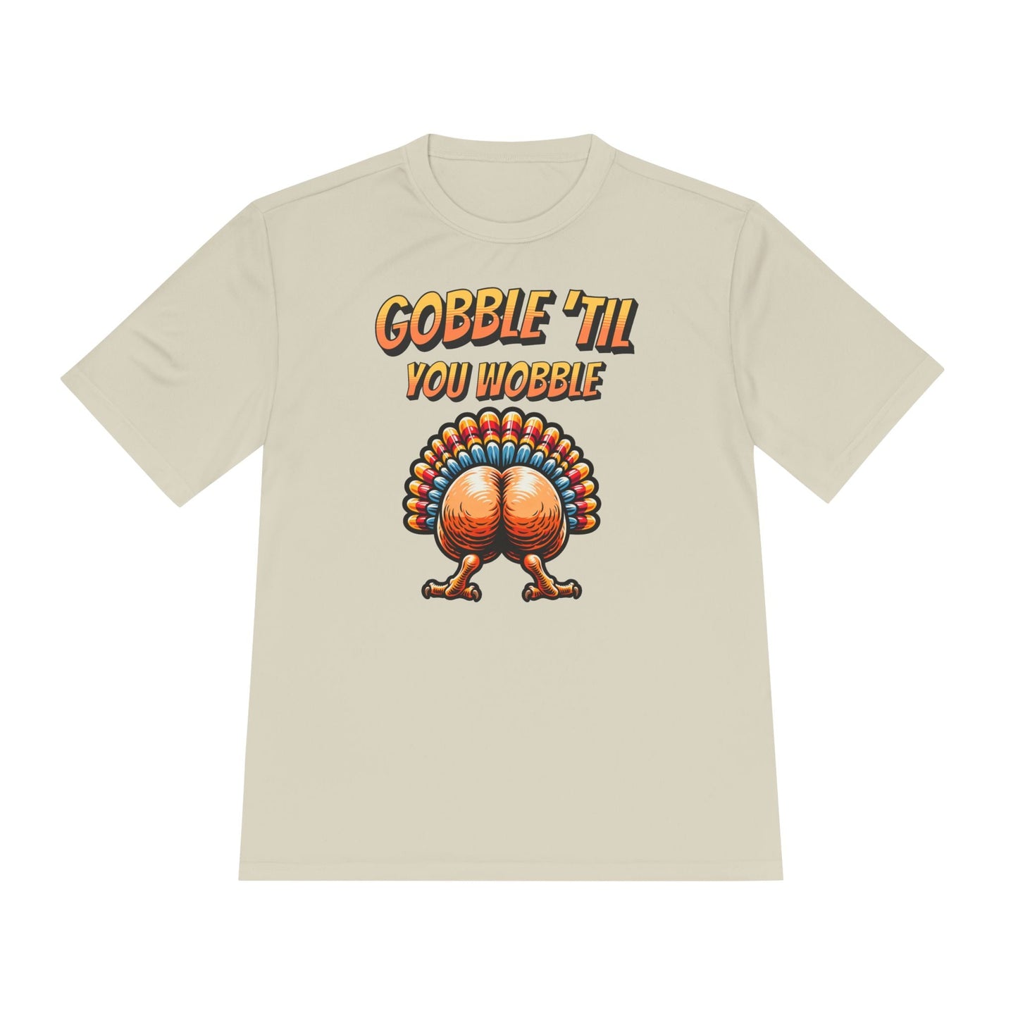 Gobble Till You Wobble - Turkey Behind - Unisex Moisture Wicking Tee - Forward Gear Athletics