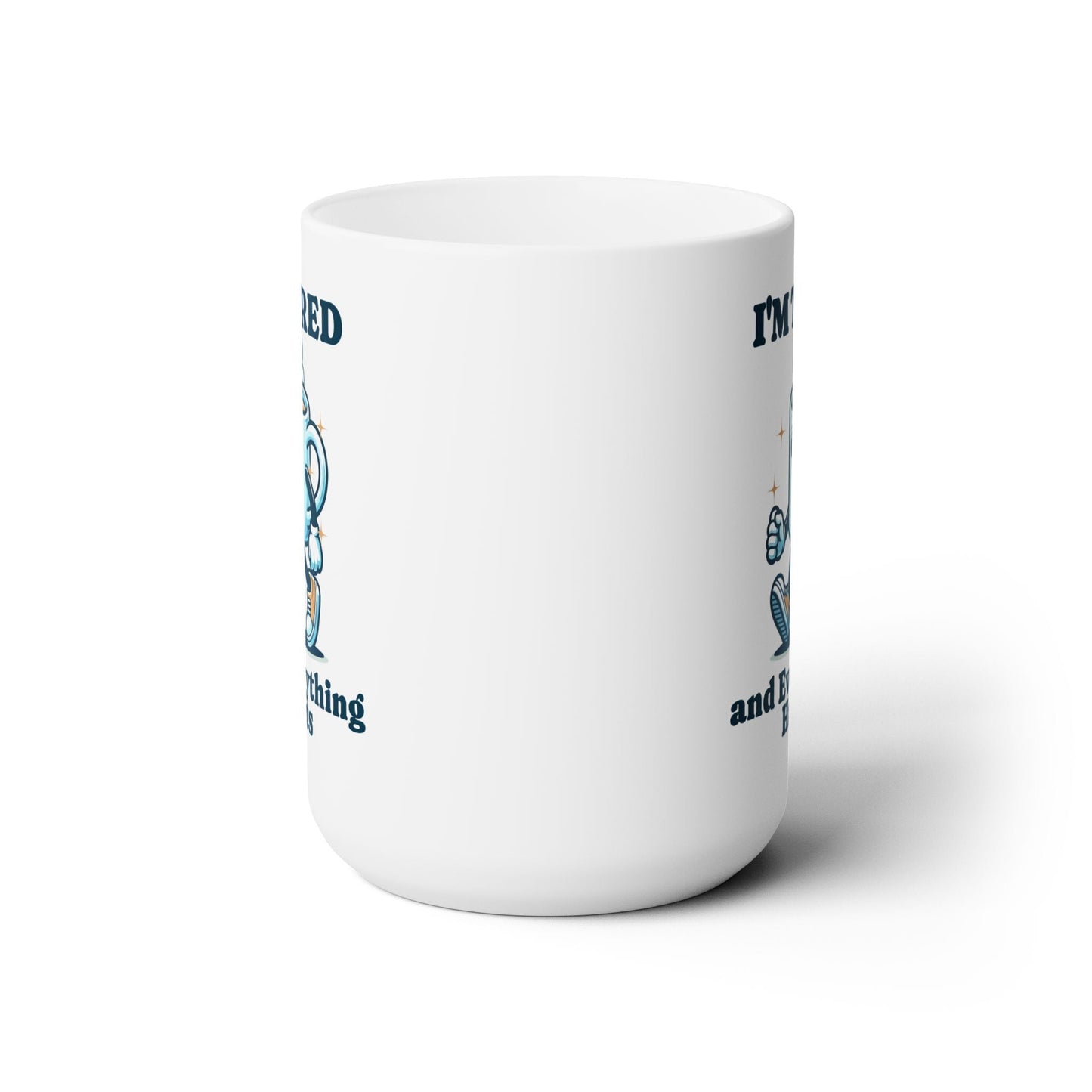 I'm Tired and Everything Hurts - Ceramic Mug 15oz - Forward Gear Athletics