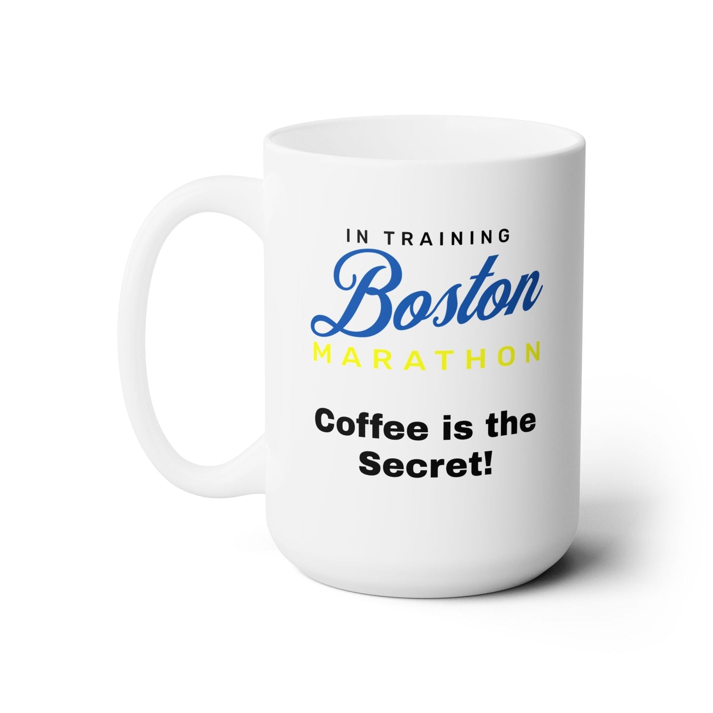 In Training Boston Marathon - Coffee is the Secret - Ceramic Mug 15oz - Forward Gear Athletics