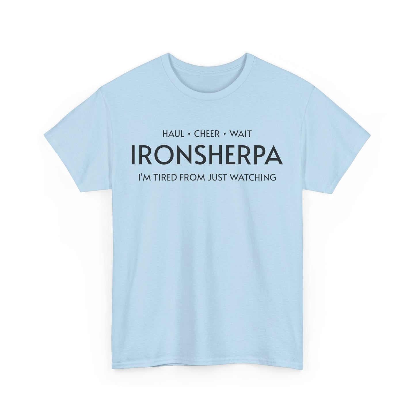 Iron Sherpa - Hual, Cheer, and Wait (Black print) - Unisex - Forward Gear Athletics