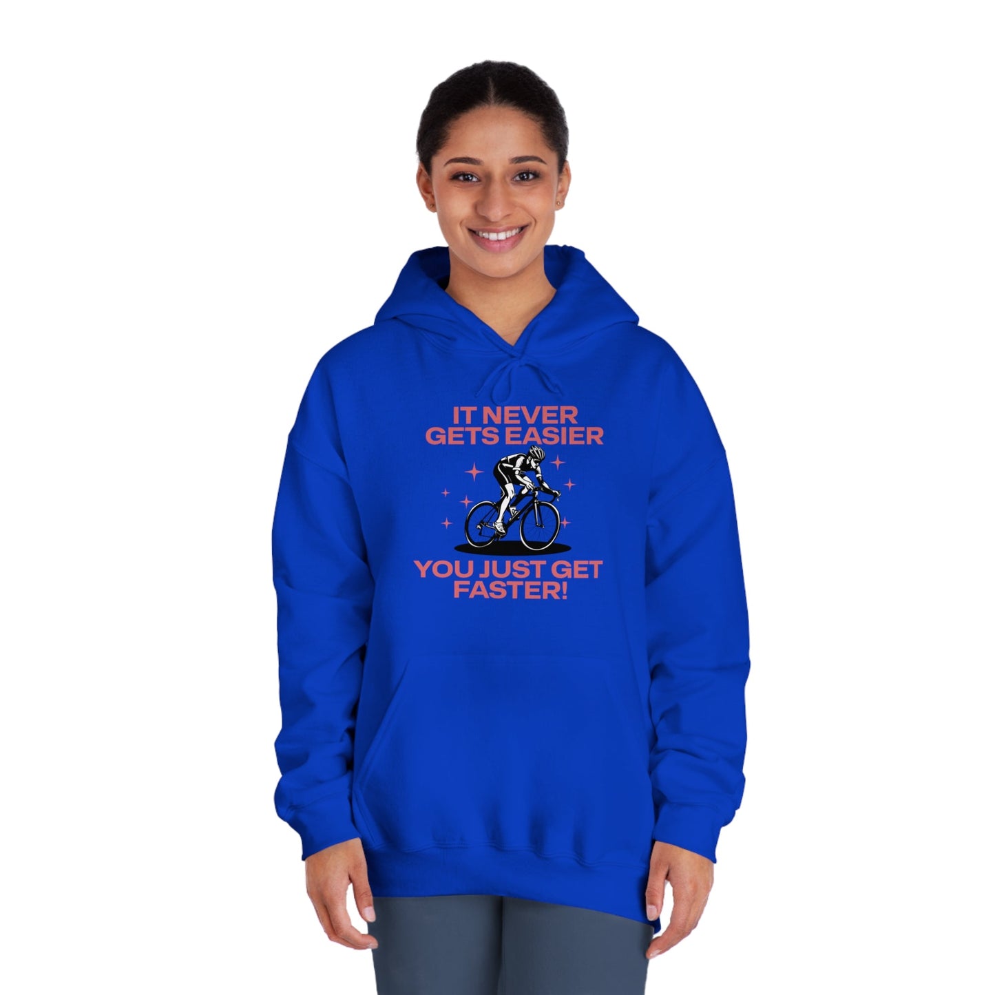 It Never Gets Easier, You Just Get Faster Hoodie - Cycling - Unisex - Forward Gear Athletics