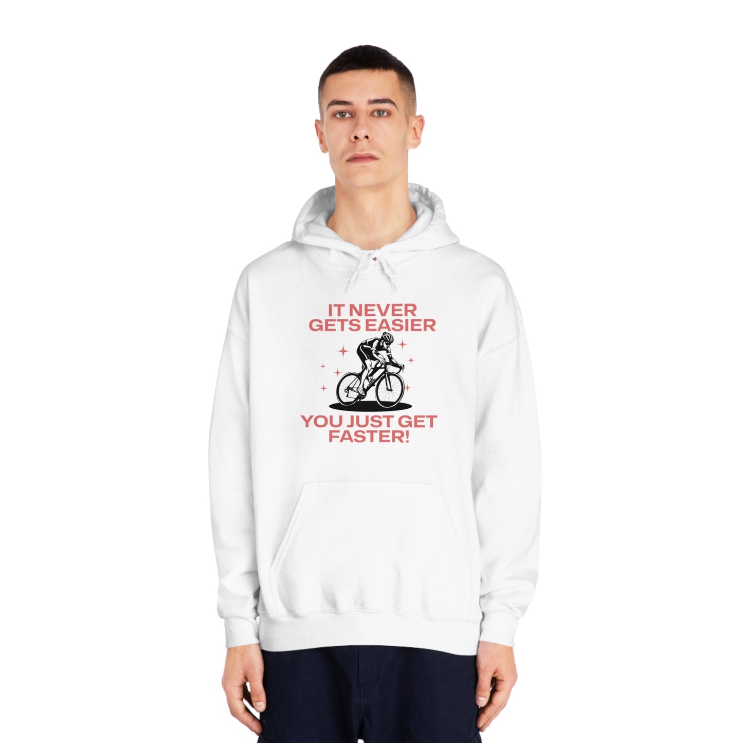 It Never Gets Easier, You Just Get Faster Hoodie - Cycling - Unisex - Forward Gear Athletics