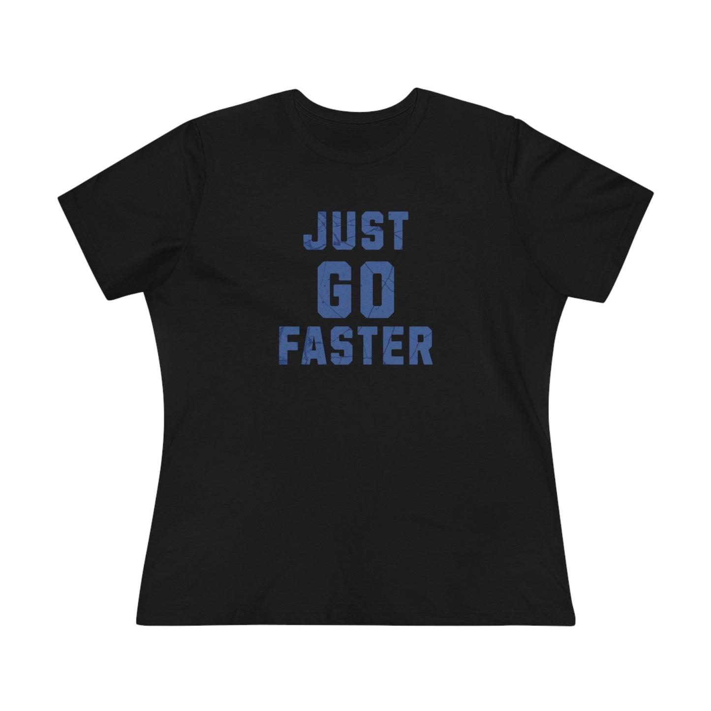 Just Go Faster - Women's Cotton Tee - Forward Gear Athletics