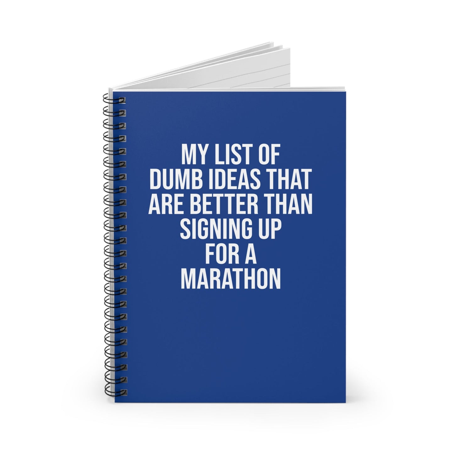 My List of Dumb Ideas that are Better than Signing up for a Marathon - Spiral Notebook, Ruled Line - Forward Gear Athletics