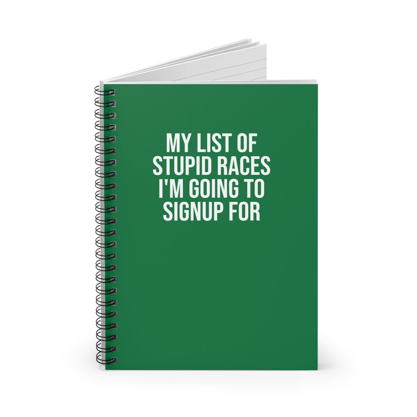 My List of Stupid Races I'm Going to Signup For - Spiral Notebook, Ruled Line - Forward Gear Athletics