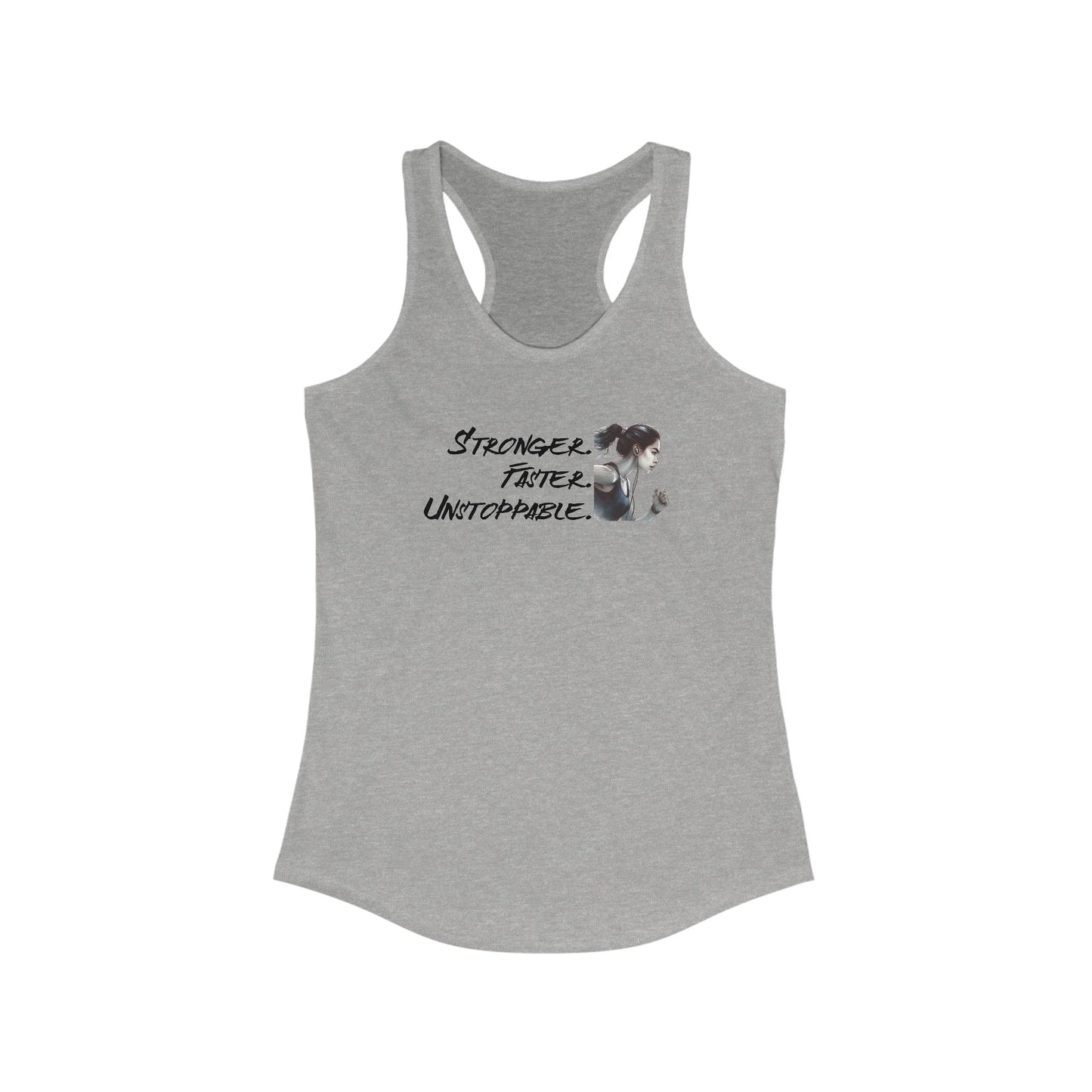Stronger Faster Unstoppable - Women's Ideal Racerback Tank - Forward Gear Athletics