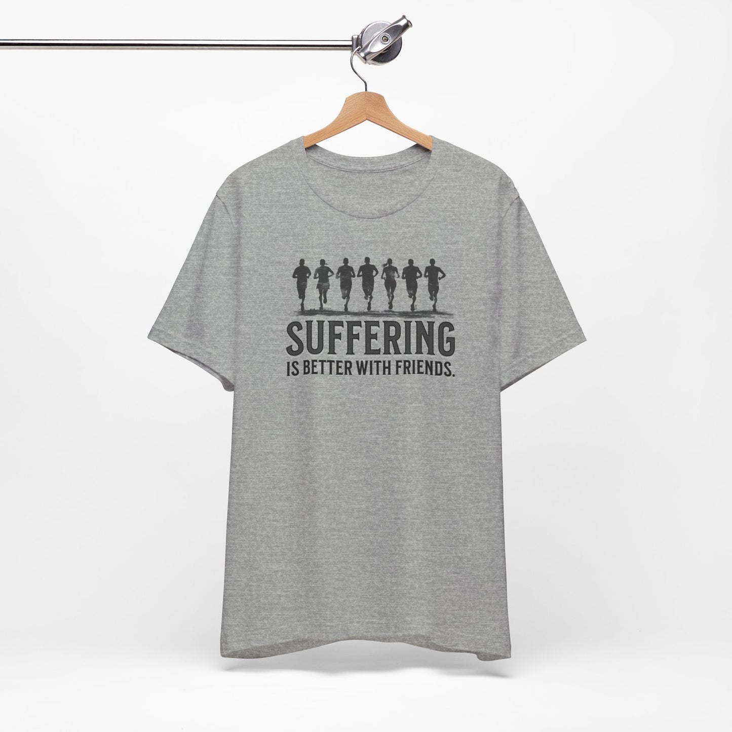 Suffering is Better with Friends - Unisex Jersey Tee - Forward Gear Athletics
