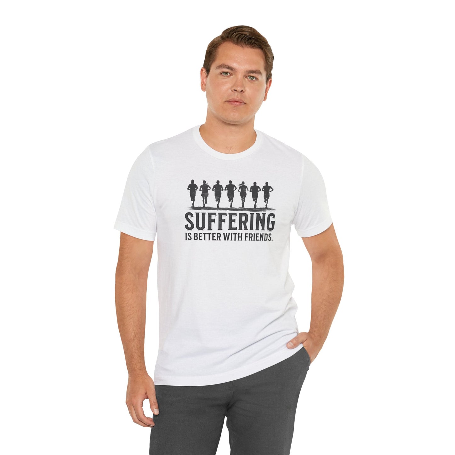 Suffering is Better with Friends - Unisex Jersey Tee - Forward Gear Athletics