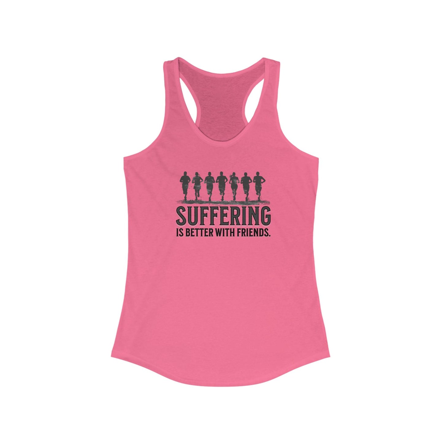 Suffering is Better with Friends - Women's Ideal Racerback Tank - Forward Gear Athletics