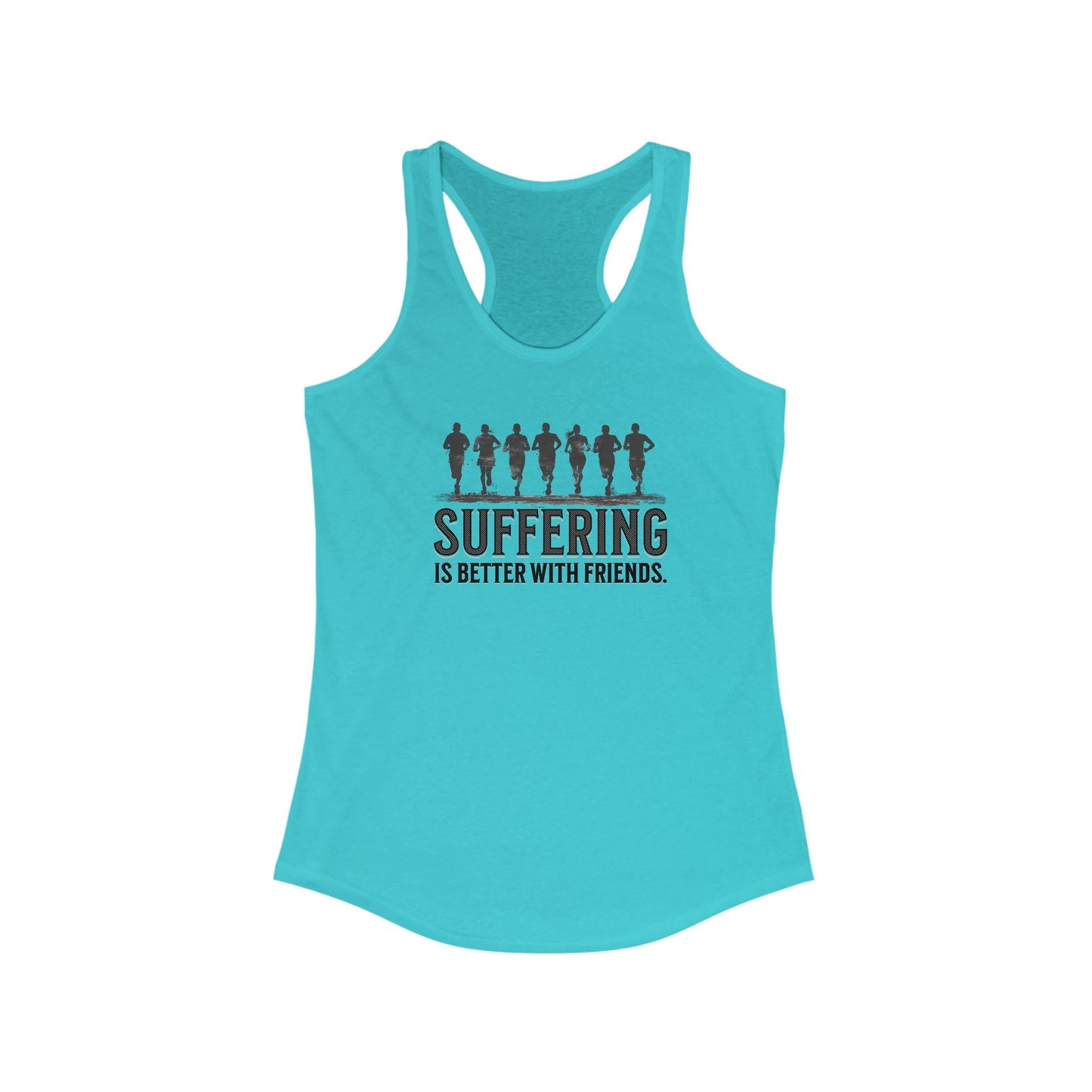 Suffering is Better with Friends - Women's Ideal Racerback Tank - Forward Gear Athletics
