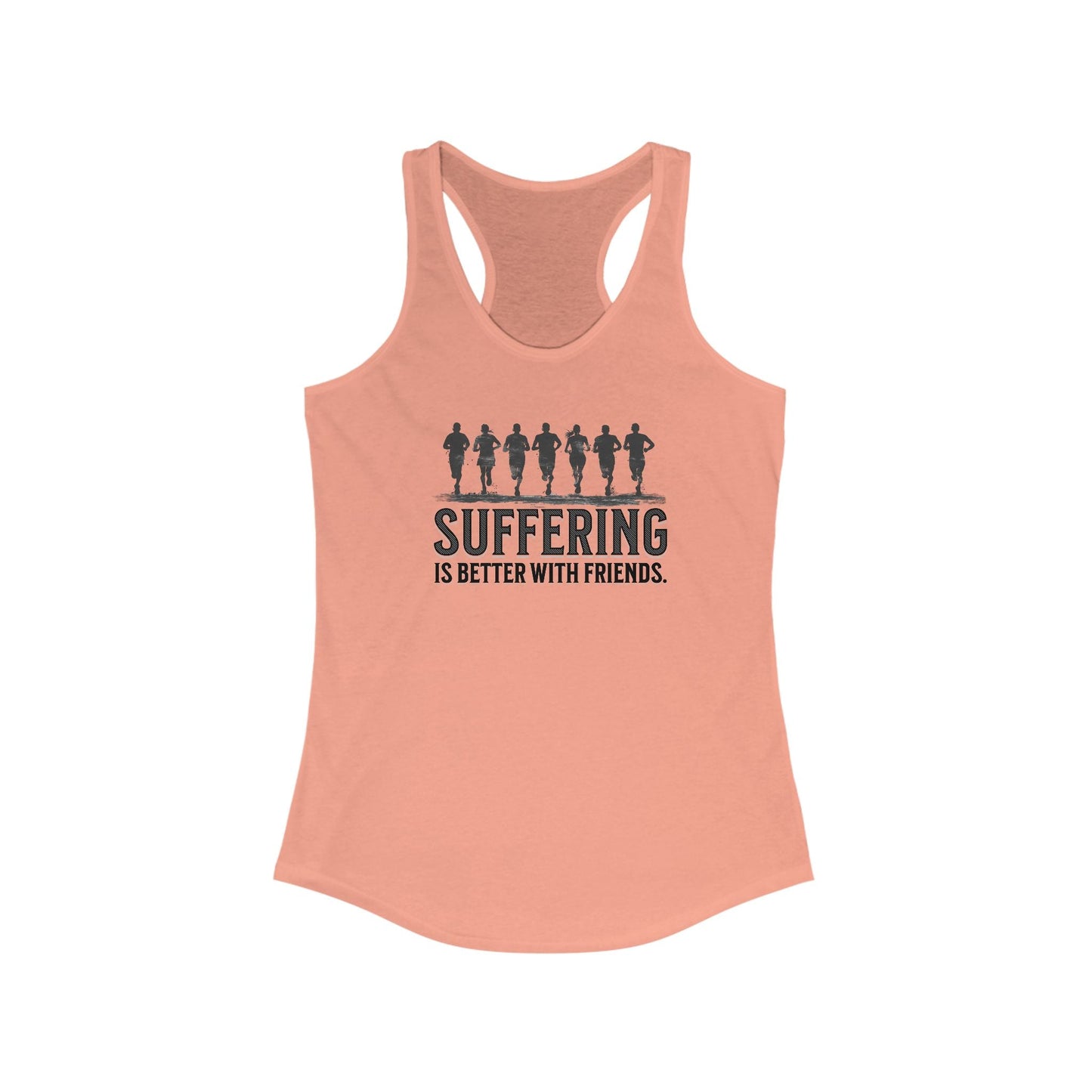 Suffering is Better with Friends - Women's Ideal Racerback Tank - Forward Gear Athletics