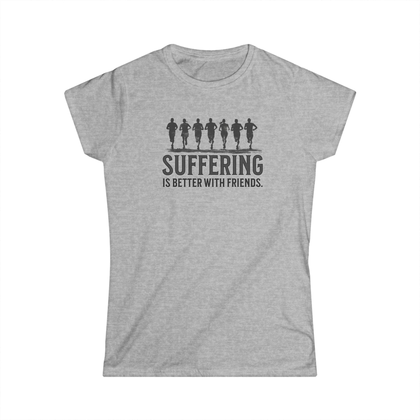 Suffering is Better with Friends - Women's Softstyle Tee - Forward Gear Athletics