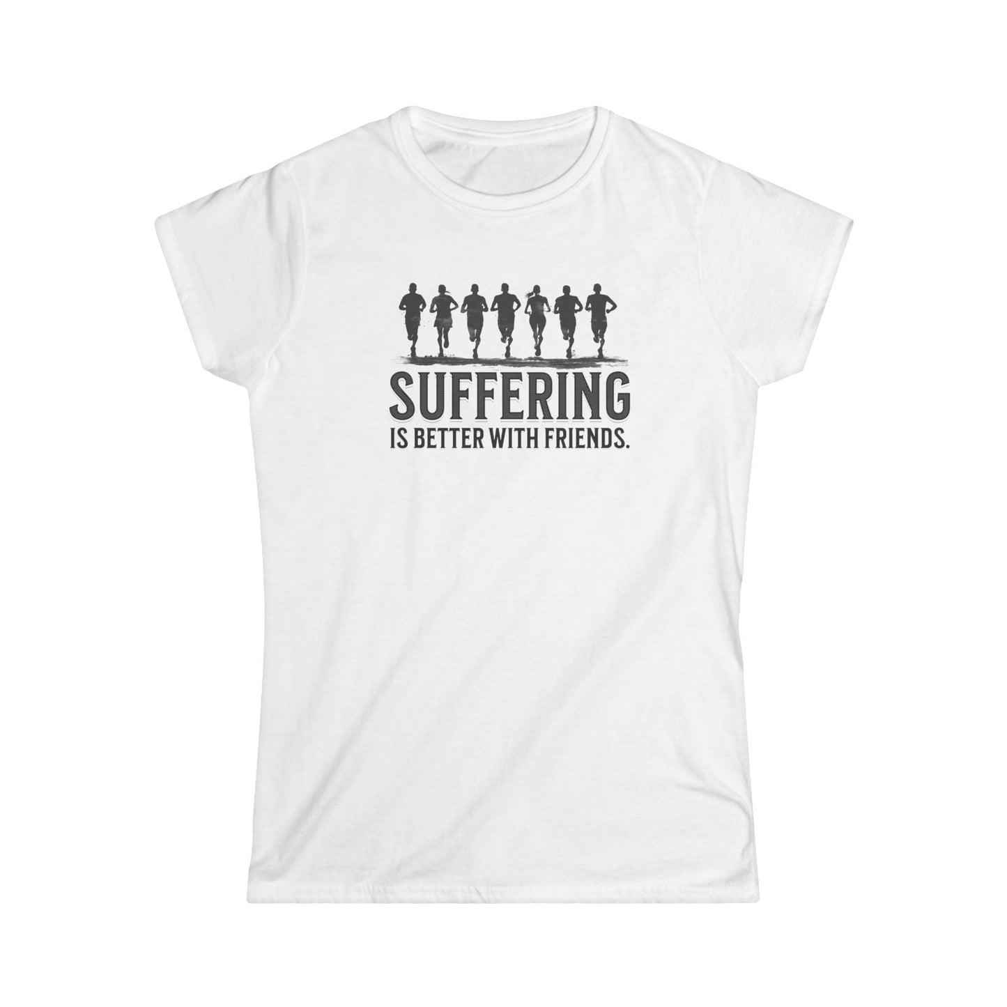 Suffering is Better with Friends - Women's Softstyle Tee - Forward Gear Athletics