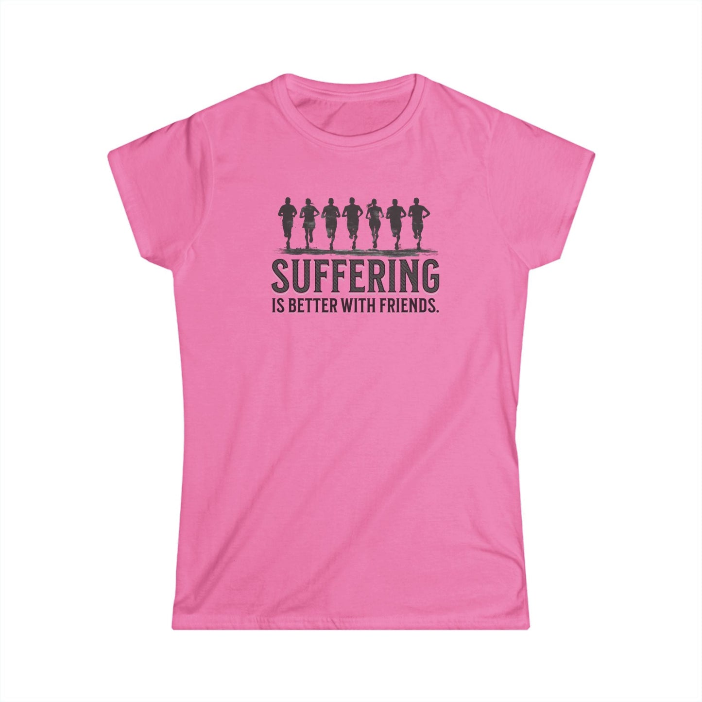 Suffering is Better with Friends - Women's Softstyle Tee - Forward Gear Athletics