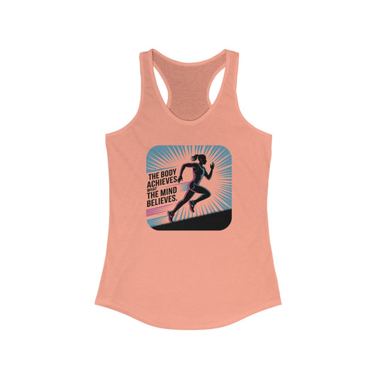 The Body Achieves what the Mind Believes - Women's Ideal Racerback Tank - Forward Gear Athletics