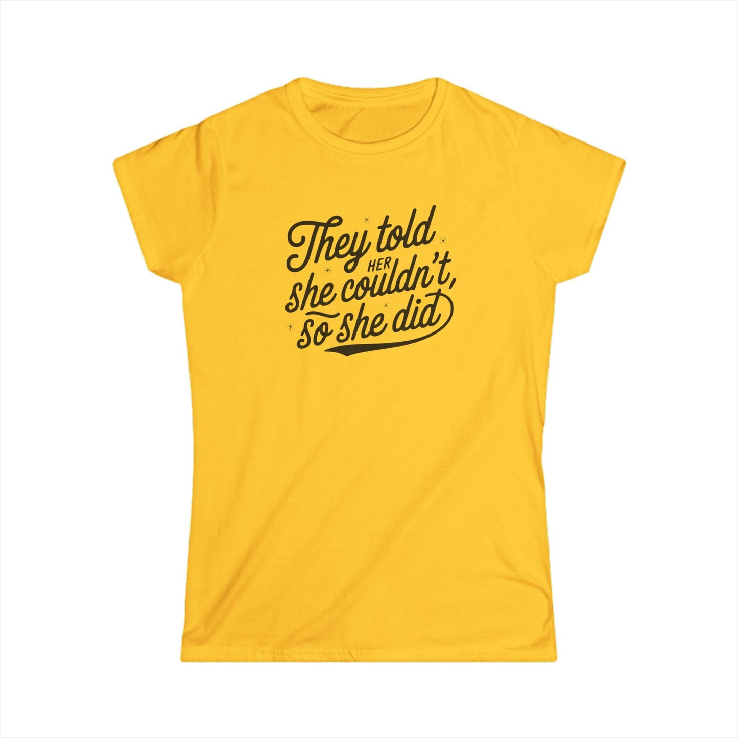 They Told Her She Couldn't So She Did Script - Women's Softstyle Tee - Forward Gear Athletics