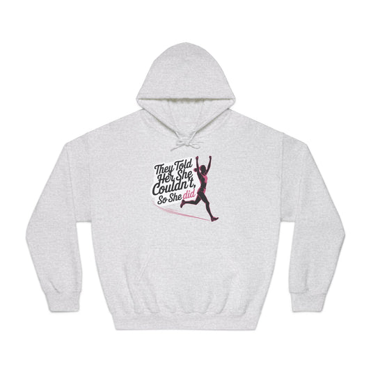 They Told Her She Couldn't So She Did - Unisex DryBlend Hooded Sweatshirt - Forward Gear Athletics