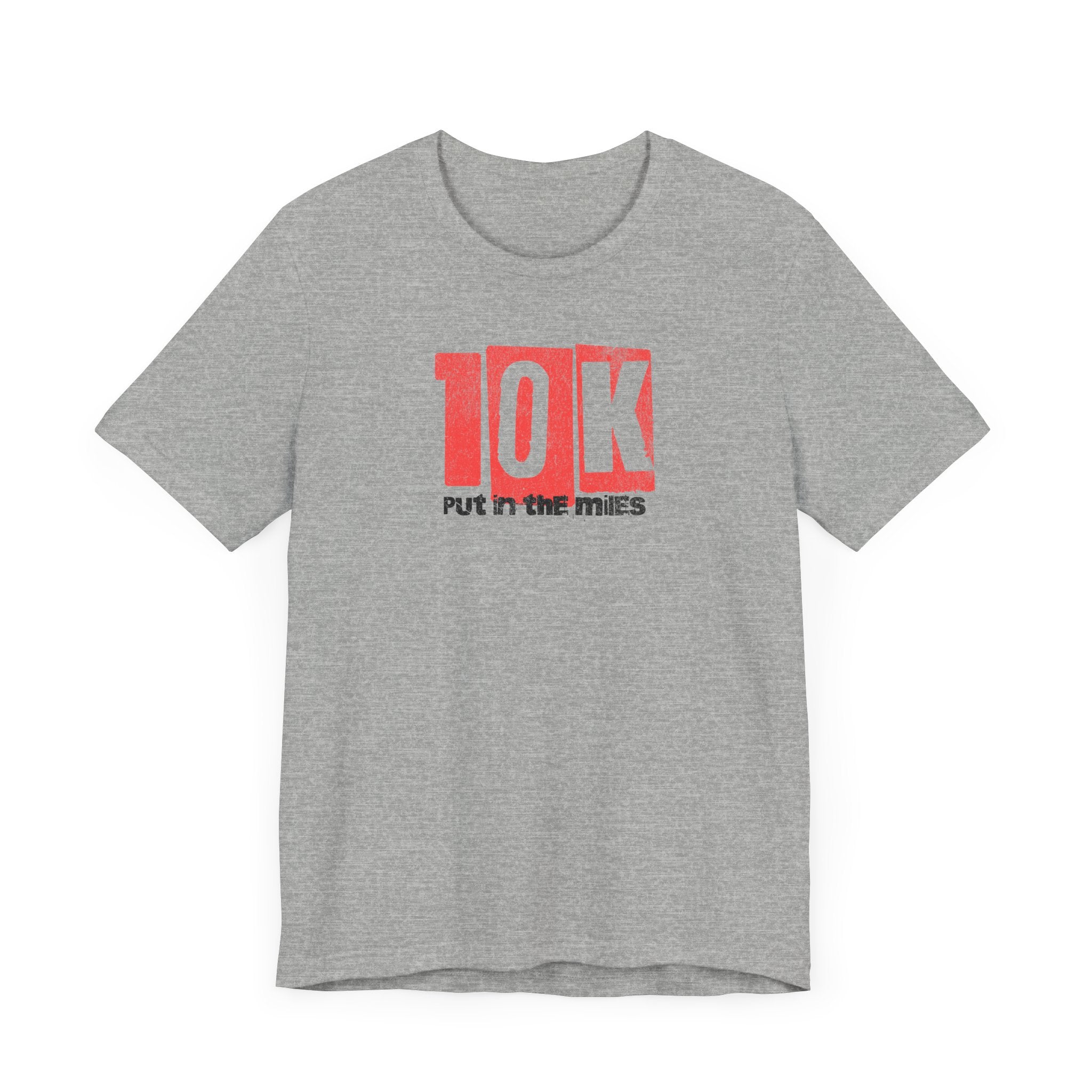 10k - Put in the Miles - Unisex Jersey Tee - Forward Gear Athletics