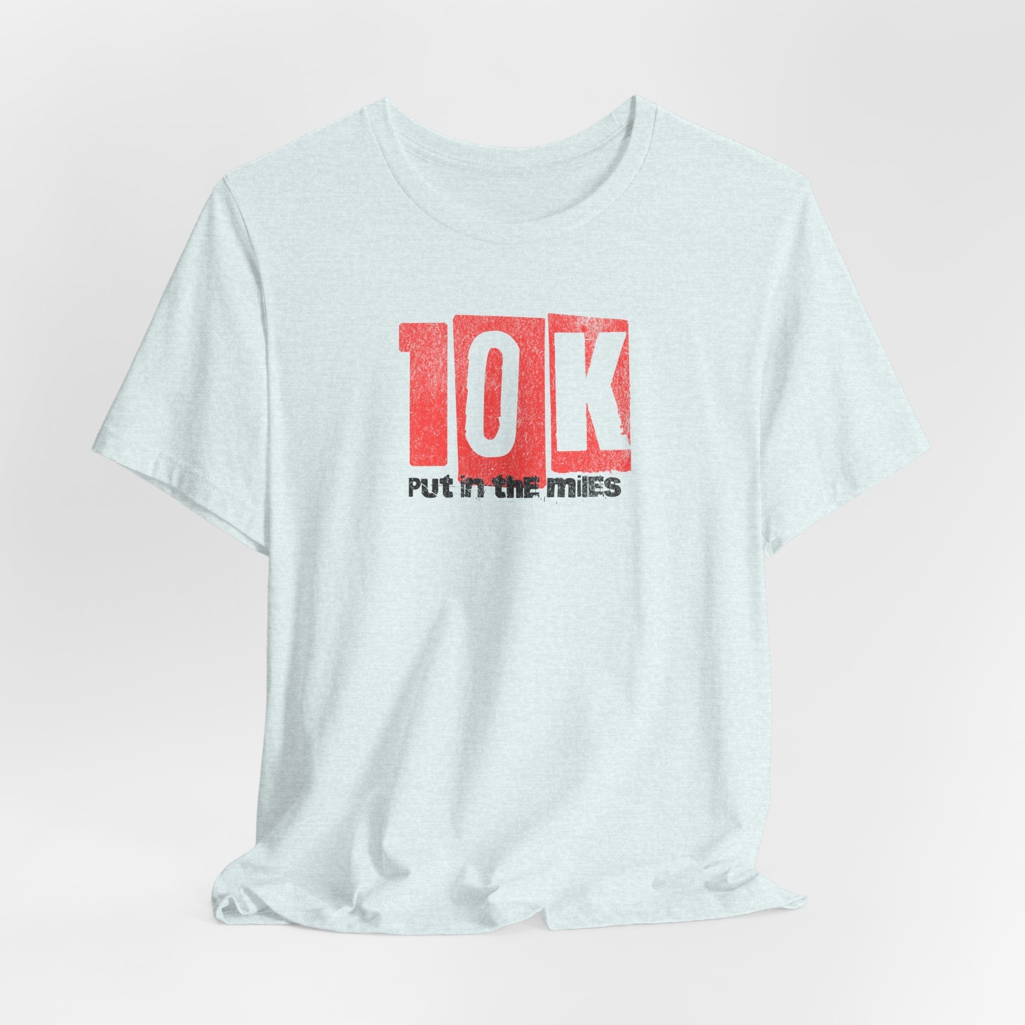 10k - Put in the Miles - Unisex Jersey Tee - Forward Gear Athletics