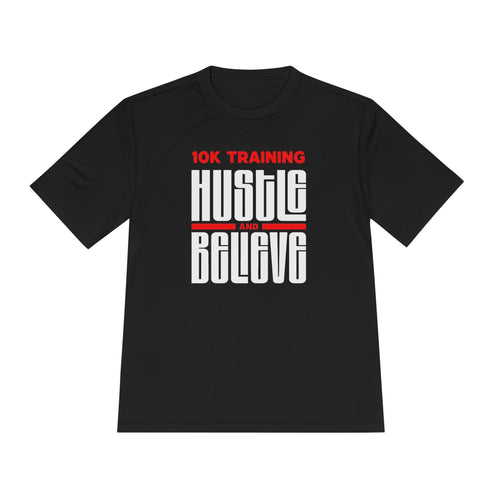 10k Training Hustle and Believe Moisture Wicking Tee - Unisex - Forward Gear Athletics