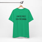 26.2 Marathon Finisher Tee - I Ran 26.2 Miles for a Free Banana - Unisex Tee