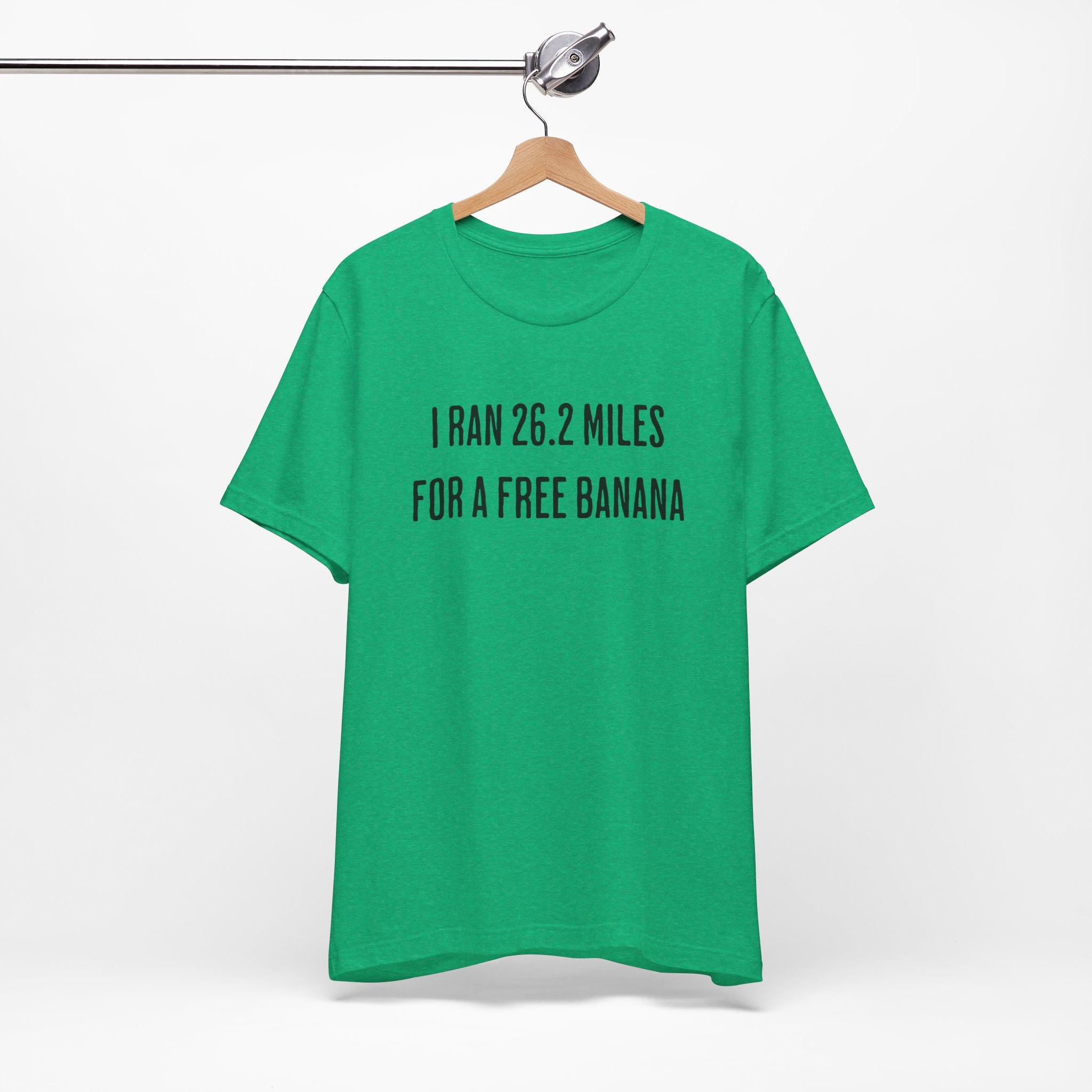26.2 Marathon Finisher Tee - I Ran 26.2 Miles for a Free Banana - Unisex Tee