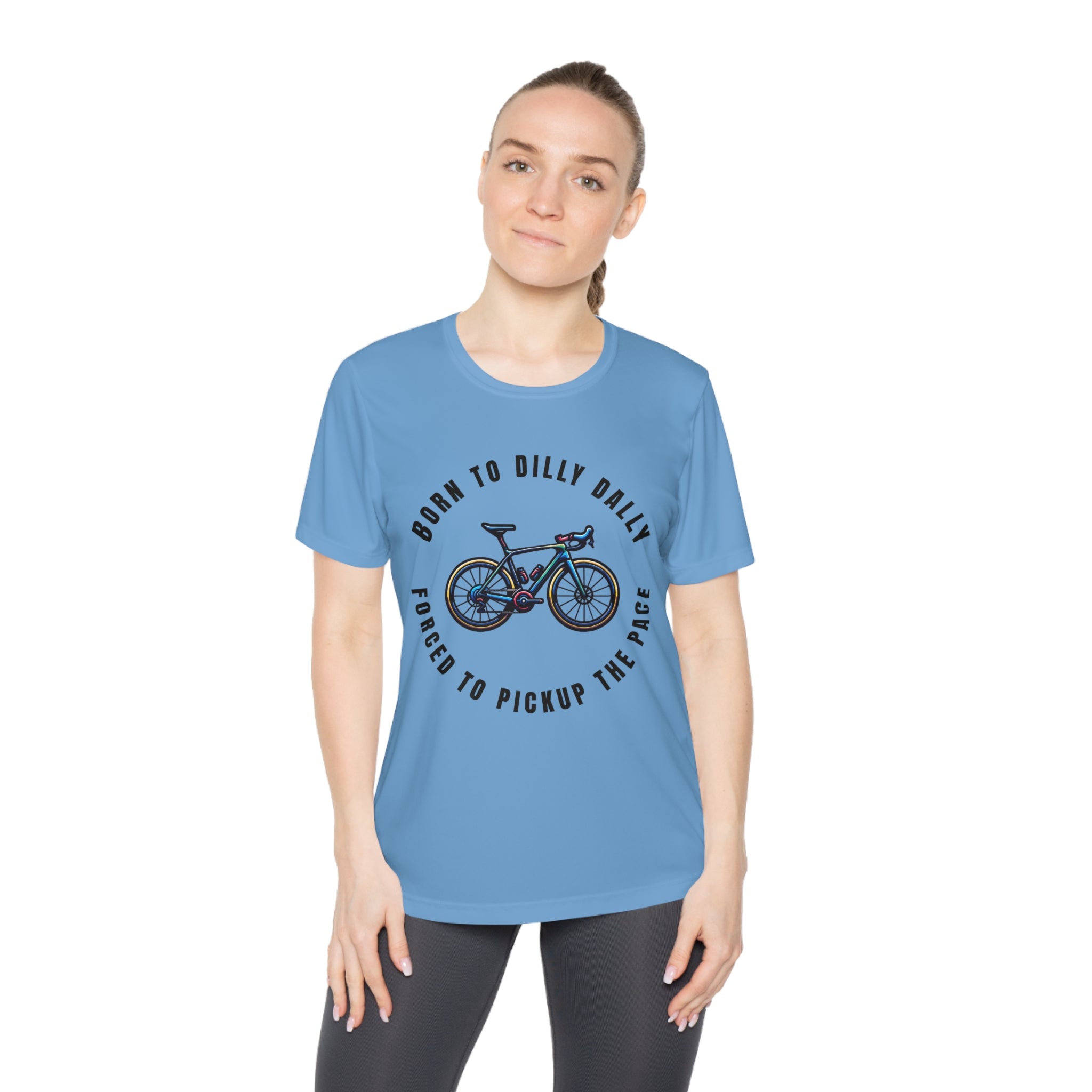 Born to Dilly Dally, Forced to Pickup the Pace Cycling - Ladies-Fit Competitor Tee