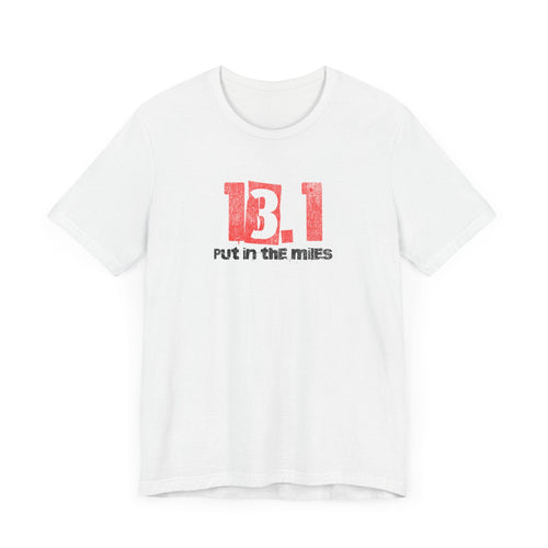13.1 - Put in the Miles - Unisex Jersey Tee - Forward Gear Athletics