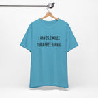 26.2 Marathon Finisher Tee - I Ran 26.2 Miles for a Free Banana - Unisex Tee